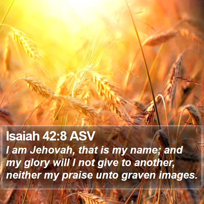 Isaiah 42:8 ASV Bible Study