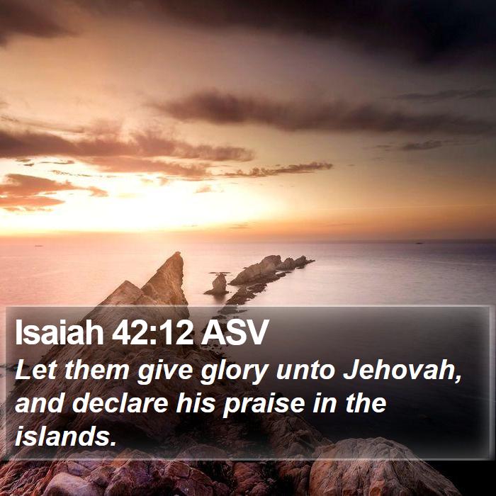 Isaiah 42:12 ASV Bible Study