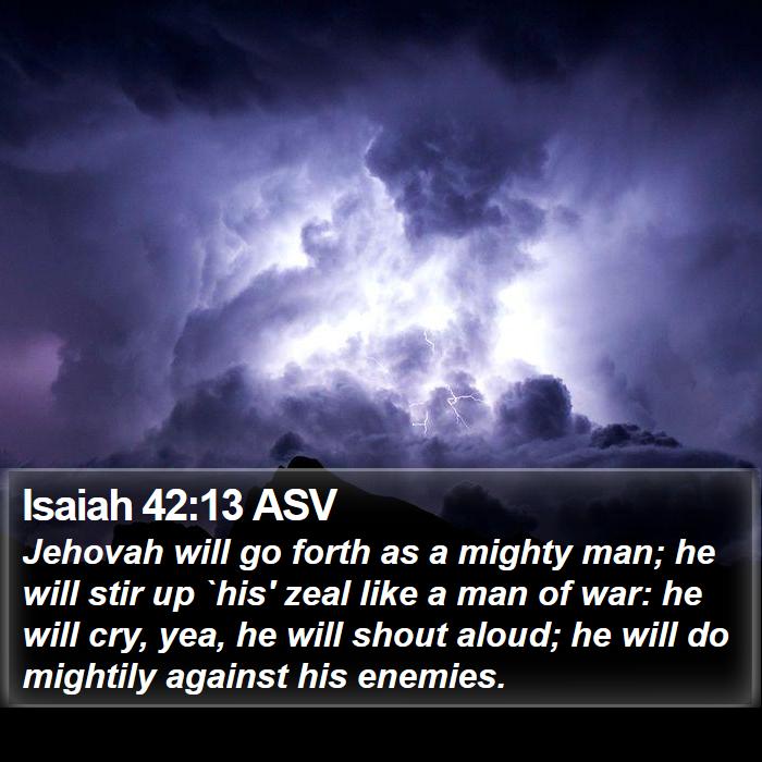 Isaiah 42:13 ASV Bible Study