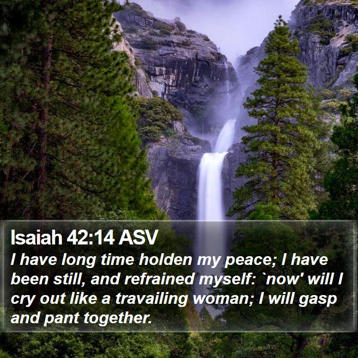 Isaiah 42:14 ASV Bible Study