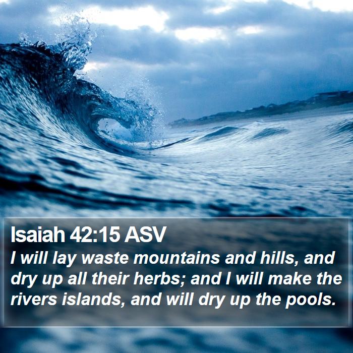 Isaiah 42:15 ASV Bible Study