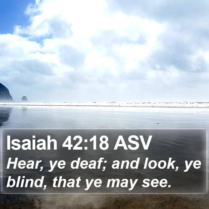 Isaiah 42:18 ASV Bible Study