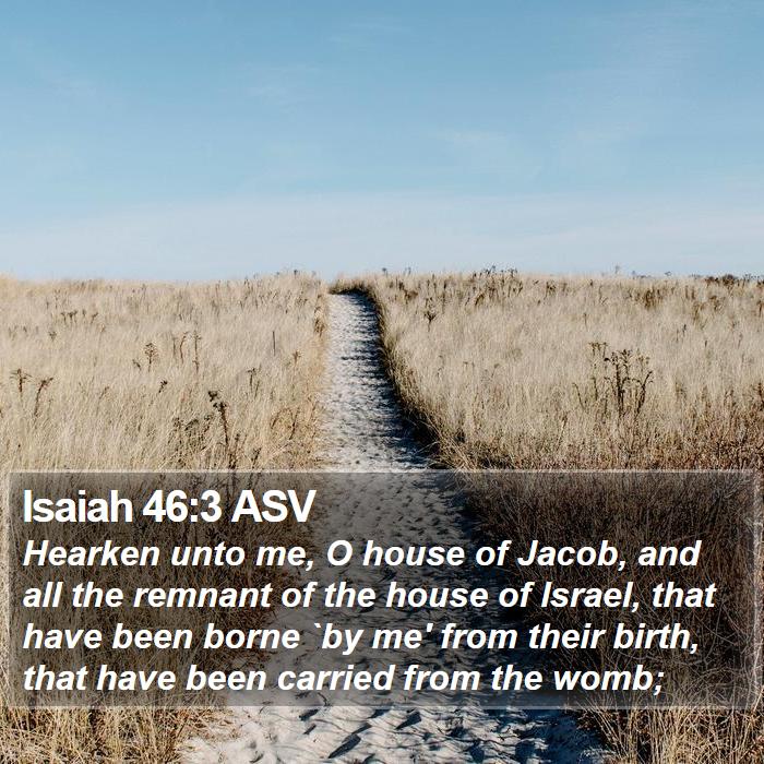 Isaiah 46:3 ASV Bible Study