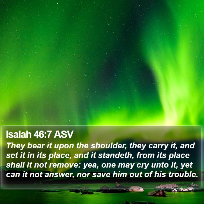 Isaiah 46:7 ASV Bible Study