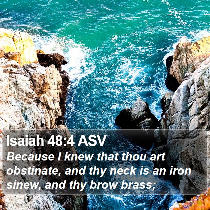 Isaiah 48:4 ASV Bible Study