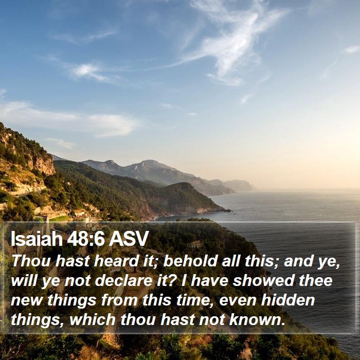 Isaiah 48:6 ASV Bible Study