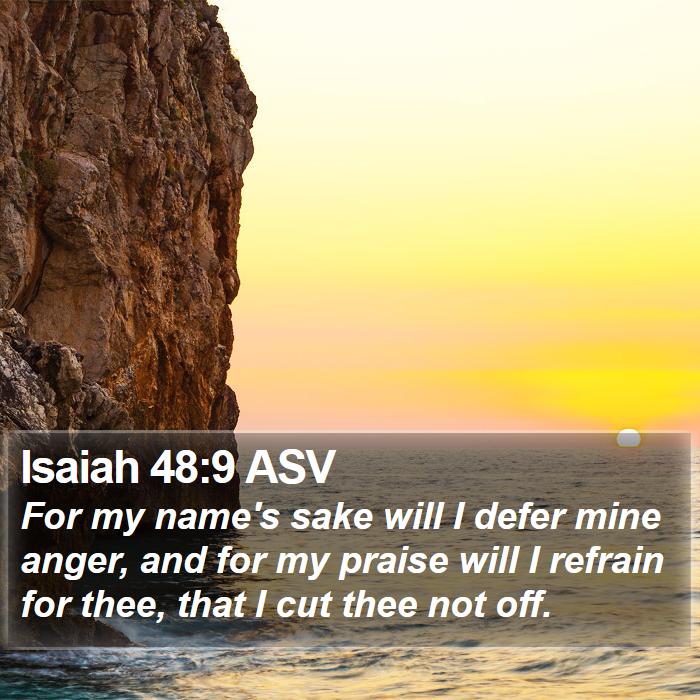 Isaiah 48:9 ASV Bible Study