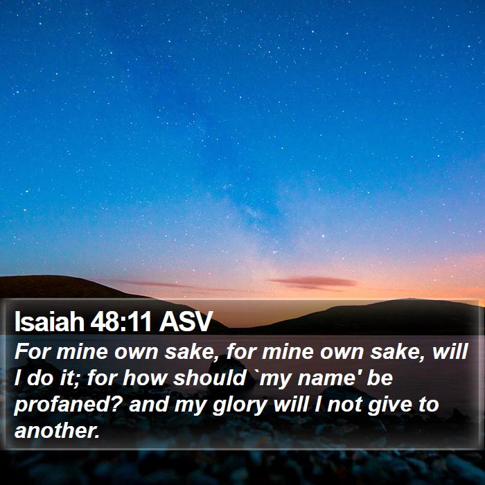 Isaiah 48:11 ASV Bible Study