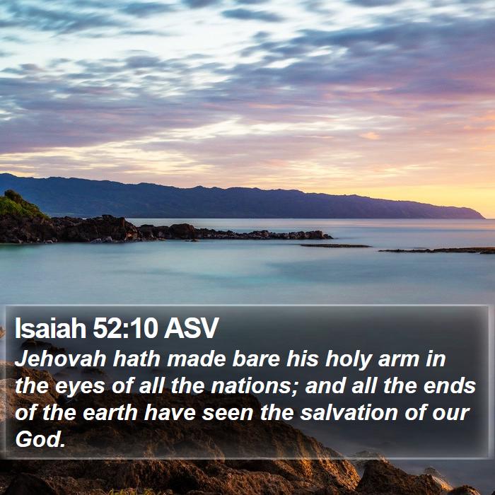 Isaiah 52:10 ASV Bible Study