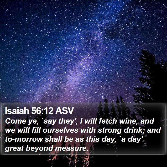 Isaiah 56:12 ASV Bible Study