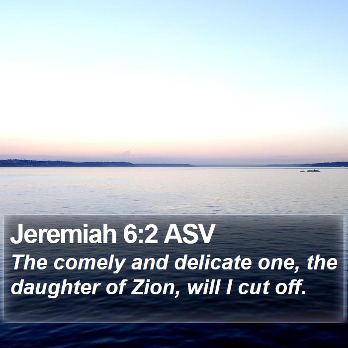 Jeremiah 6:2 ASV Bible Study