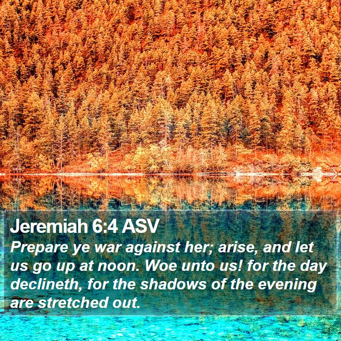 Jeremiah 6:4 ASV Bible Study