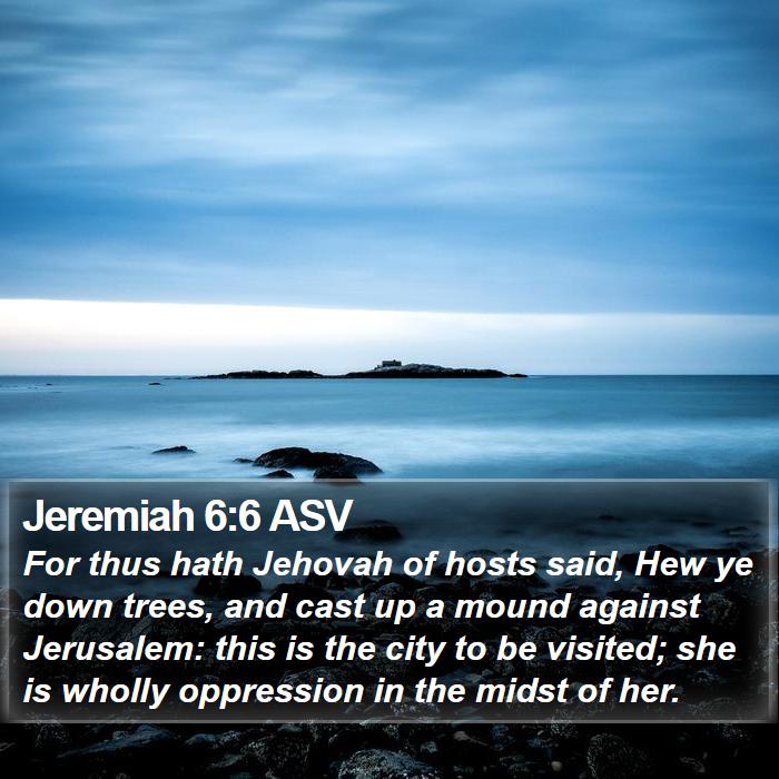 Jeremiah 6:6 ASV Bible Study