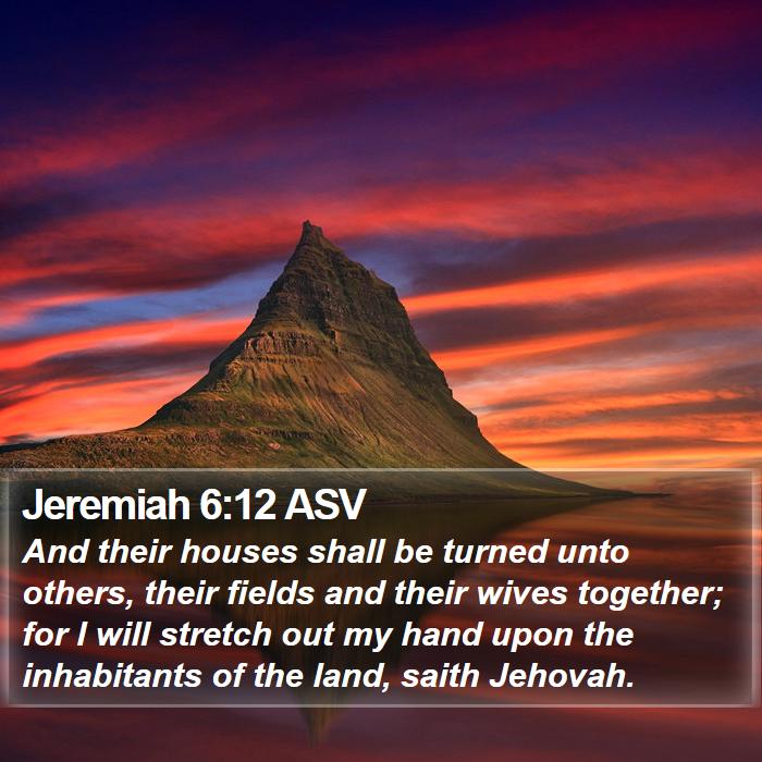 Jeremiah 6:12 ASV Bible Study