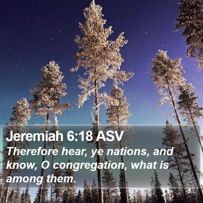 Jeremiah 6:18 ASV Bible Study