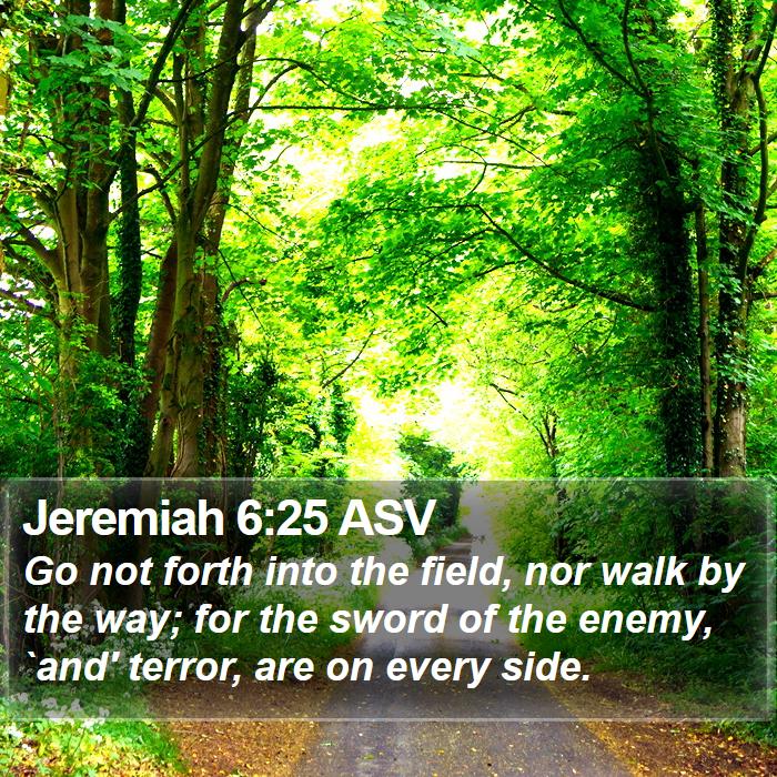 Jeremiah 6:25 ASV Bible Study