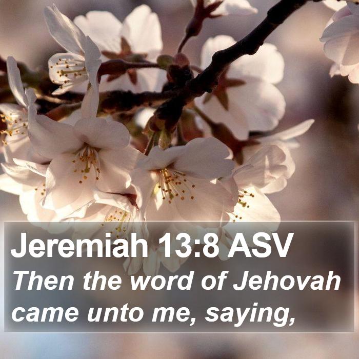 Jeremiah 13:8 ASV Bible Study