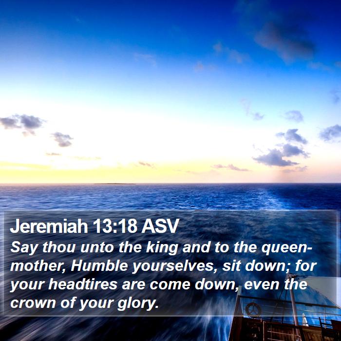 Jeremiah 13:18 ASV Bible Study