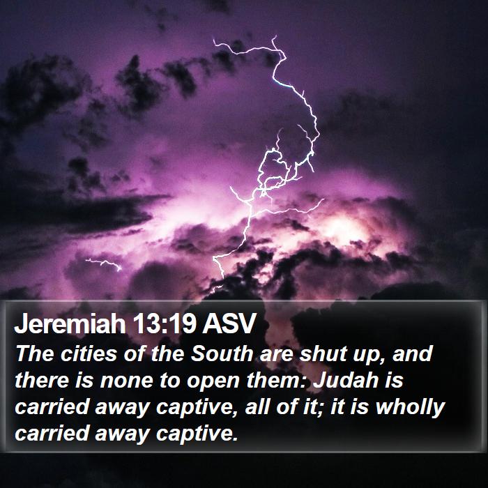 Jeremiah 13:19 ASV Bible Study