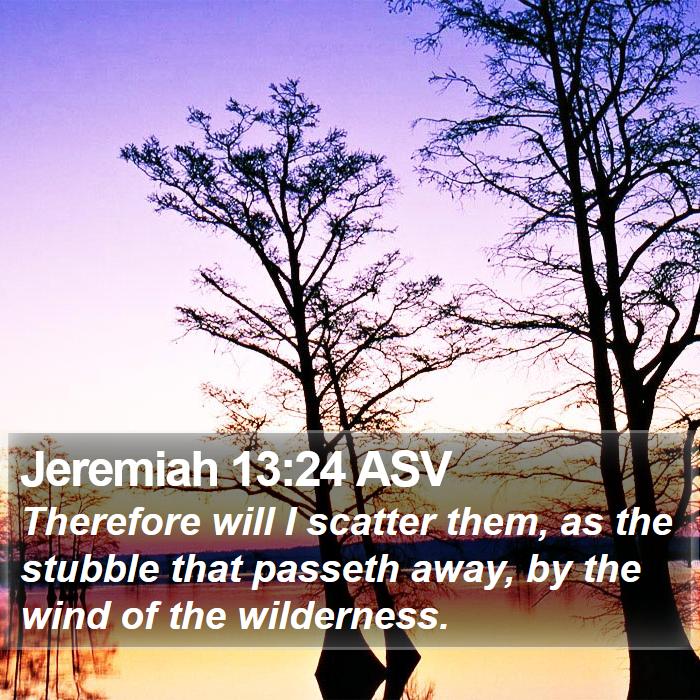 Jeremiah 13:24 ASV Bible Study