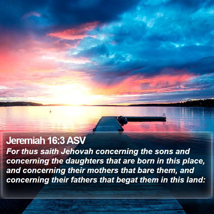 Jeremiah 16:3 ASV Bible Study