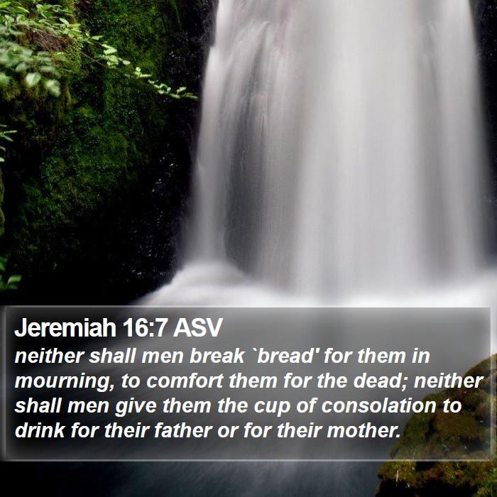 Jeremiah 16:7 ASV Bible Study