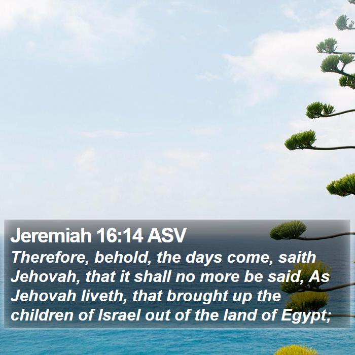 Jeremiah 16:14 ASV Bible Study