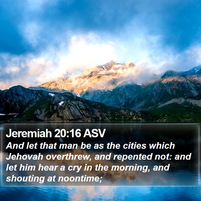 Jeremiah 20:16 ASV Bible Study