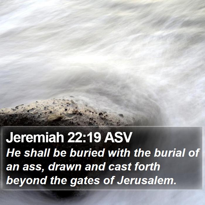 Jeremiah 22:19 ASV Bible Study