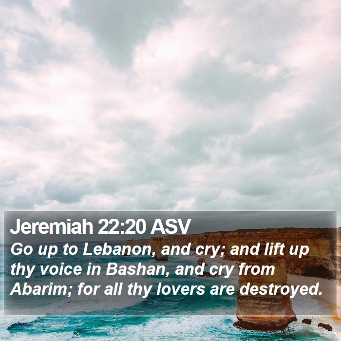 Jeremiah 22:20 ASV Bible Study