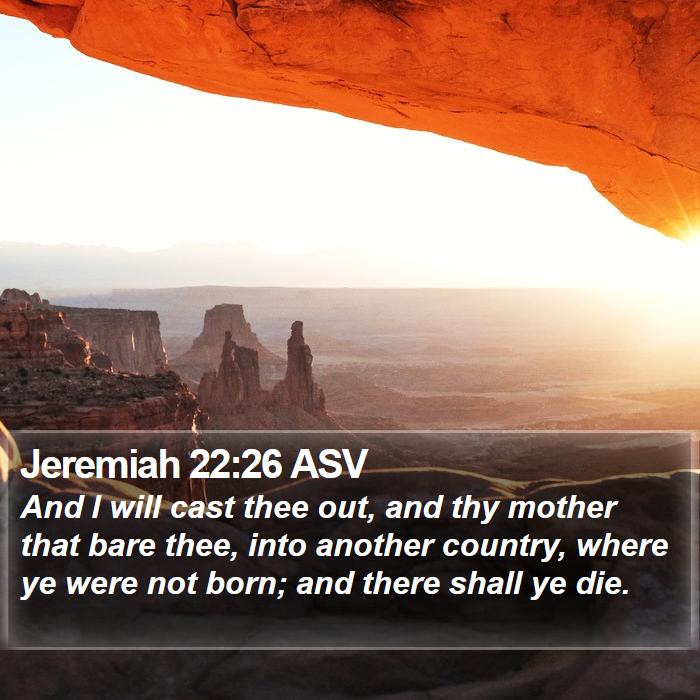 Jeremiah 22:26 ASV Bible Study