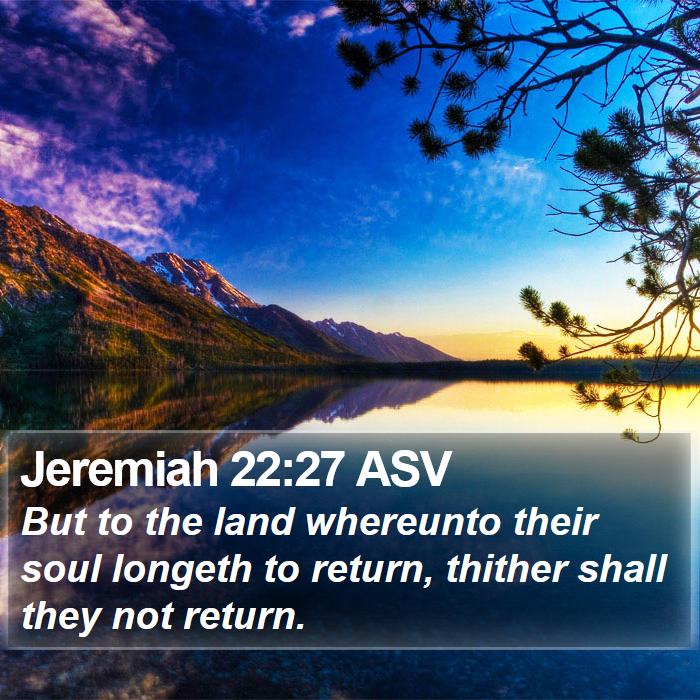 Jeremiah 22:27 ASV Bible Study