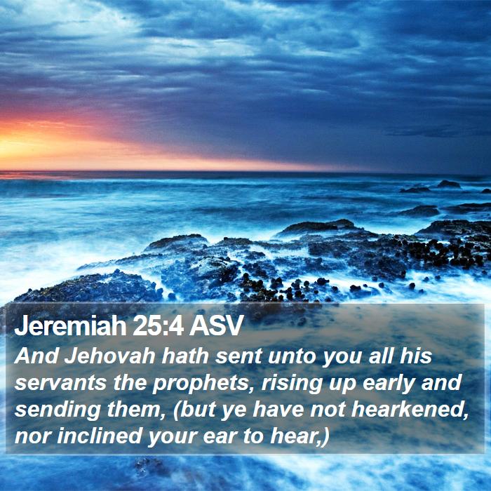 Jeremiah 25:4 ASV Bible Study