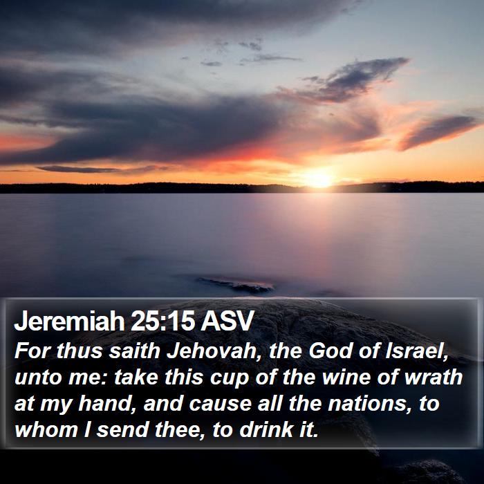 Jeremiah 25:15 ASV Bible Study