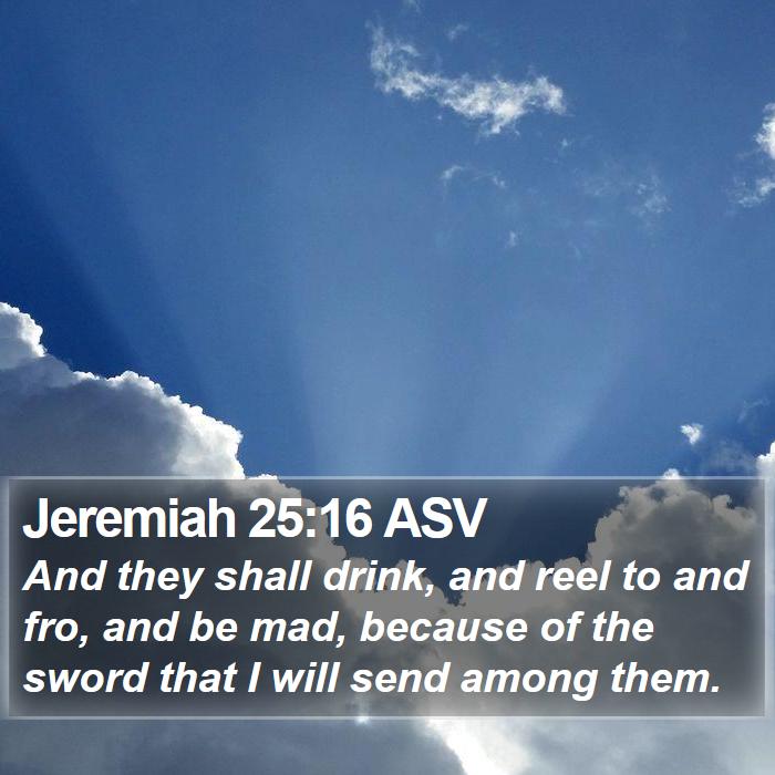 Jeremiah 25:16 ASV Bible Study