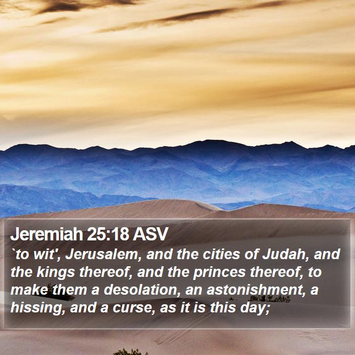 Jeremiah 25:18 ASV Bible Study