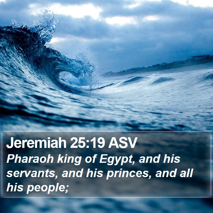 Jeremiah 25:19 ASV Bible Study