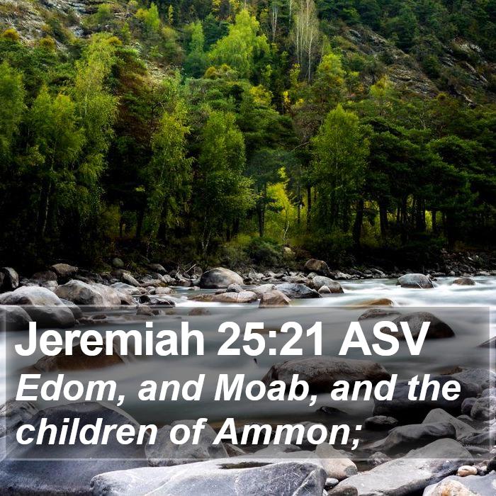 Jeremiah 25:21 ASV Bible Study