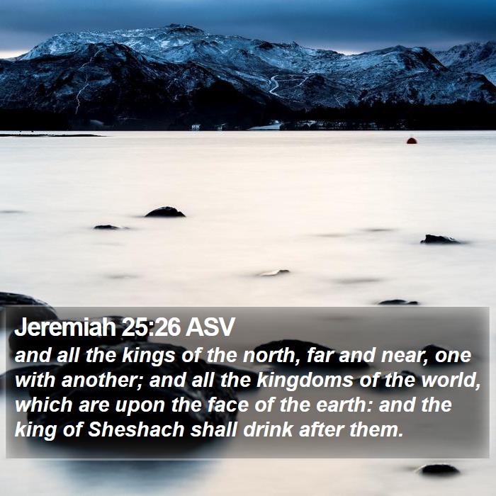 Jeremiah 25:26 ASV Bible Study