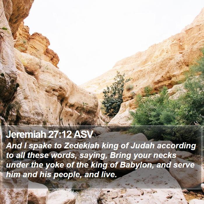 Jeremiah 27:12 ASV Bible Study