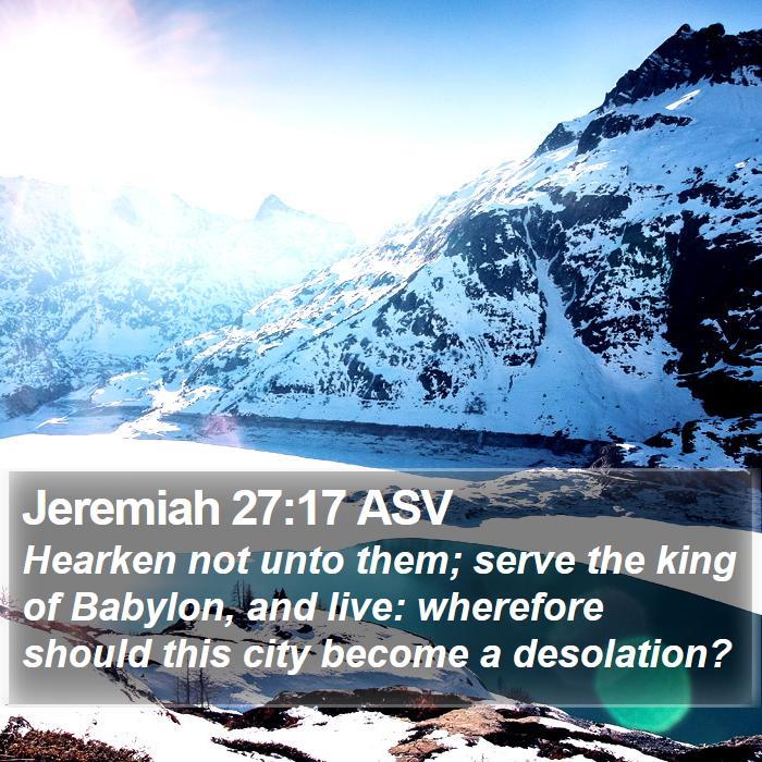 Jeremiah 27:17 ASV Bible Study