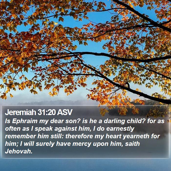 Jeremiah 31:20 ASV Bible Study