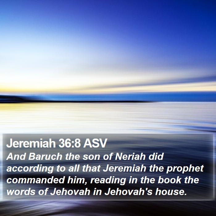 Jeremiah 36:8 ASV Bible Study