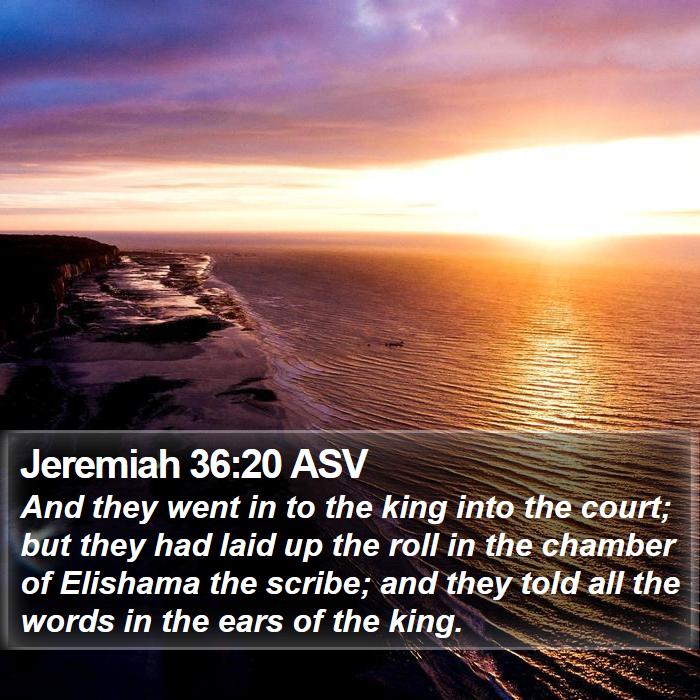 Jeremiah 36:20 ASV Bible Study