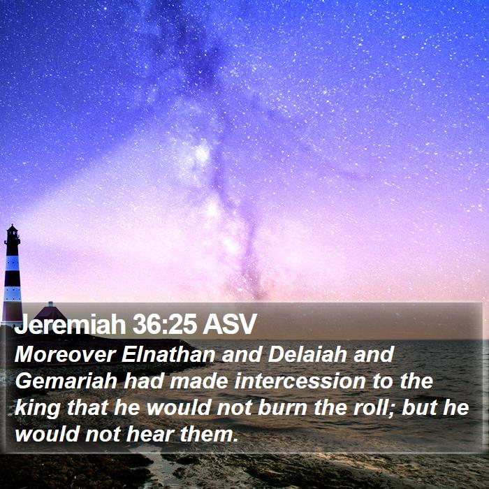 Jeremiah 36:25 ASV Bible Study