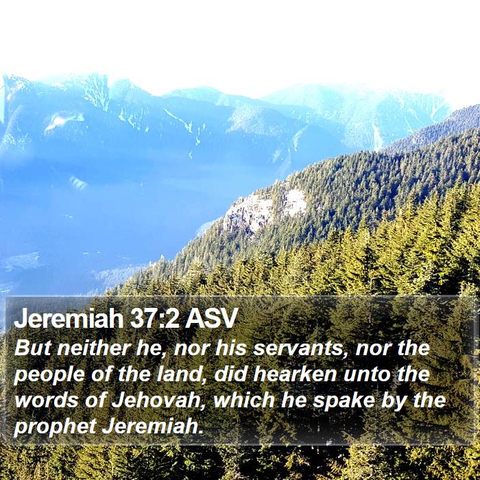 Jeremiah 37:2 ASV Bible Study