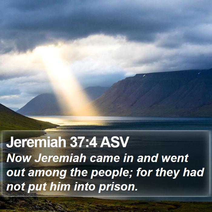 Jeremiah 37:4 ASV Bible Study