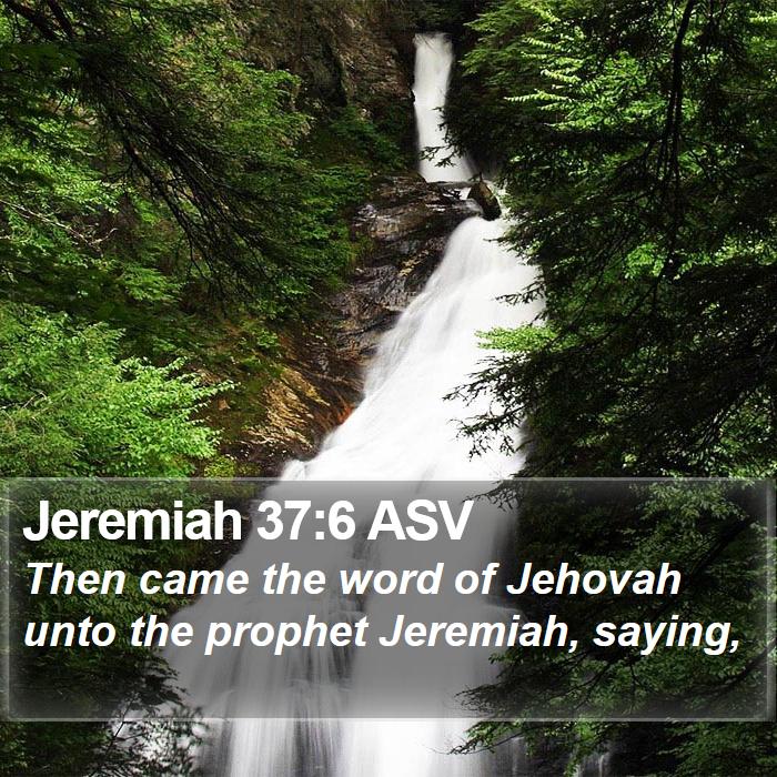 Jeremiah 37:6 ASV Bible Study