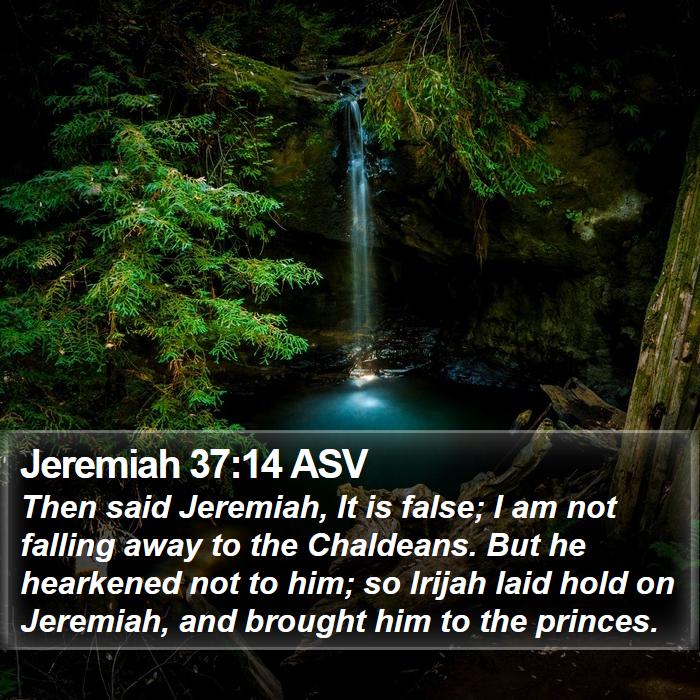 Jeremiah 37:14 ASV Bible Study