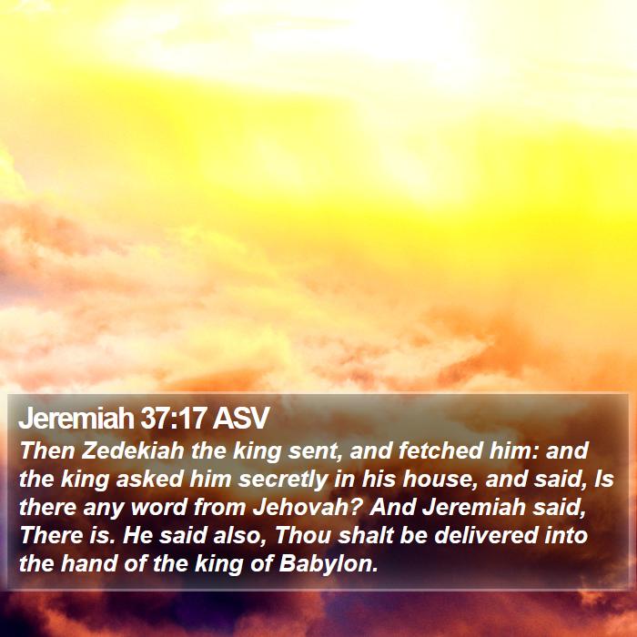 Jeremiah 37:17 ASV Bible Study